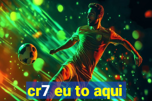 cr7 eu to aqui