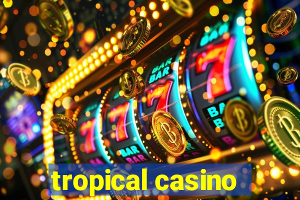 tropical casino