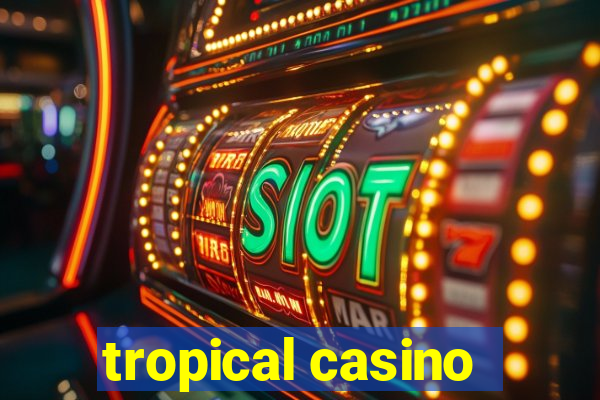 tropical casino