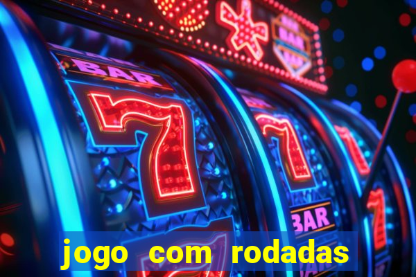 jogo com rodadas gratis sem deposito