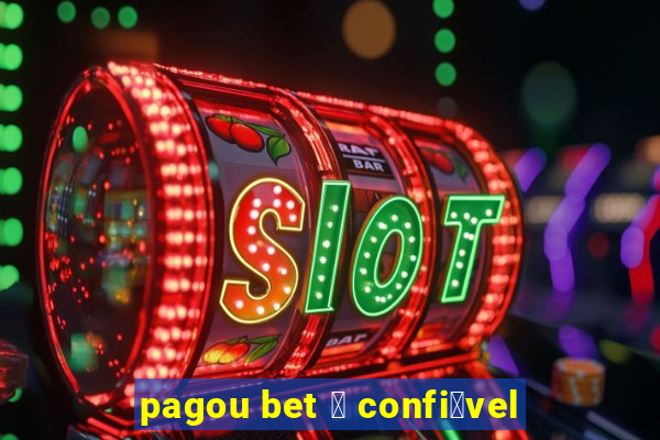 pagou bet 茅 confi谩vel