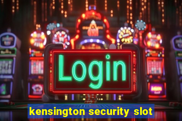 kensington security slot