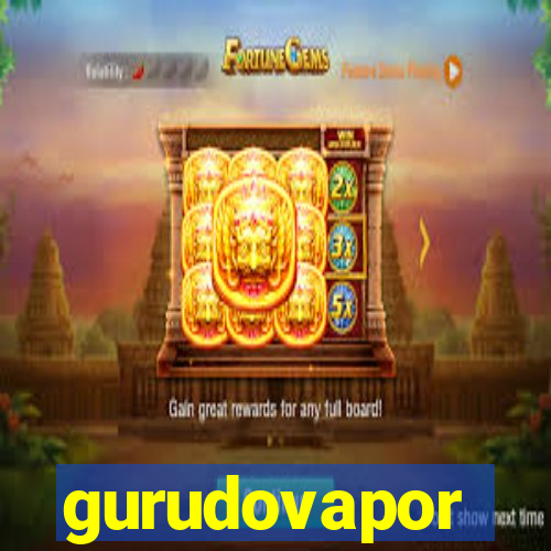 gurudovapor