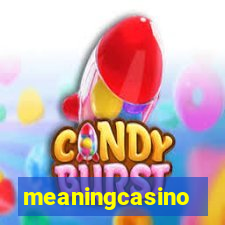 meaningcasino