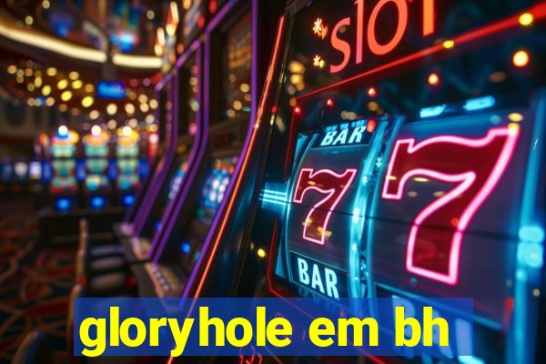 gloryhole em bh