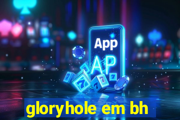 gloryhole em bh