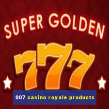 007 casino royale products