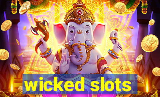 wicked slots