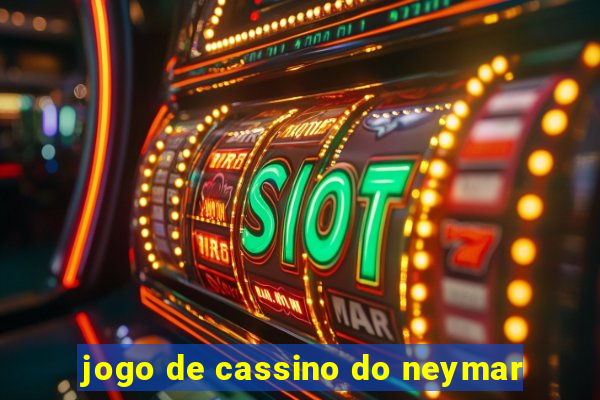 jogo de cassino do neymar