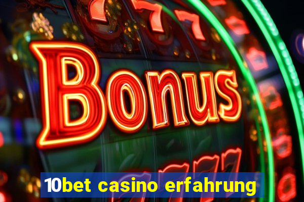 10bet casino erfahrung