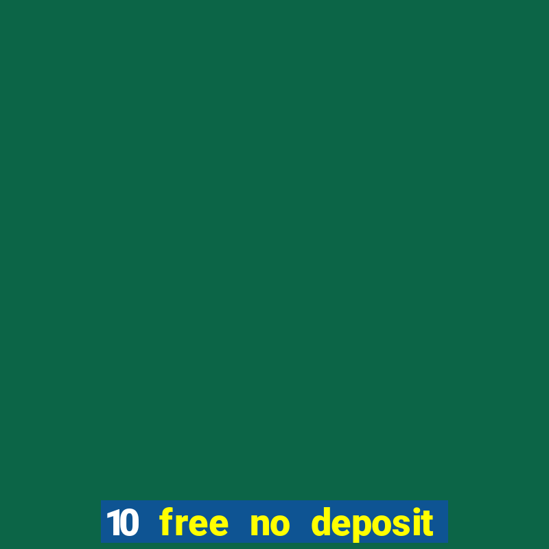 10 free no deposit bonus casino