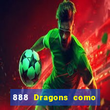 888 Dragons como ganhar 888 dragon