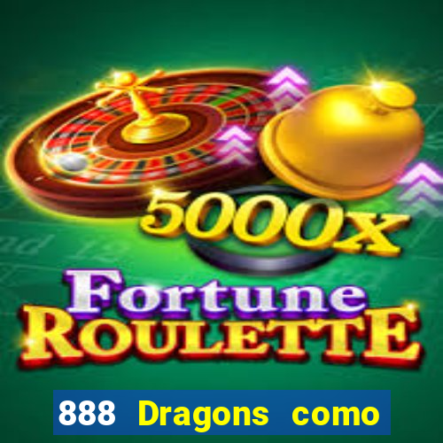 888 Dragons como ganhar 888 dragon