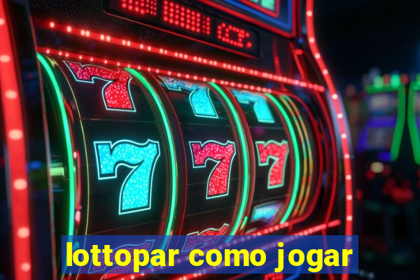 lottopar como jogar