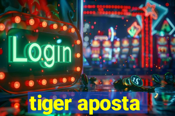 tiger aposta