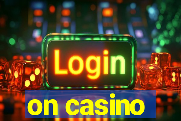 on casino