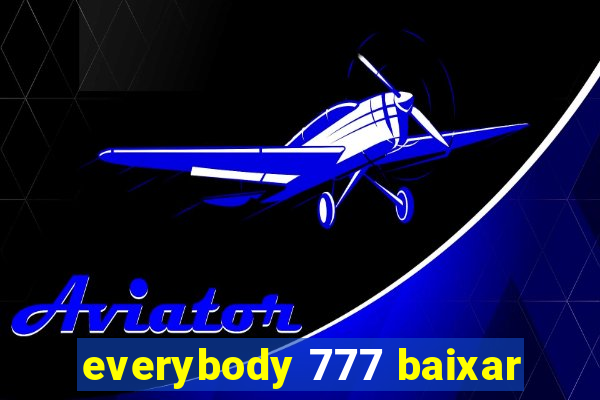 everybody 777 baixar