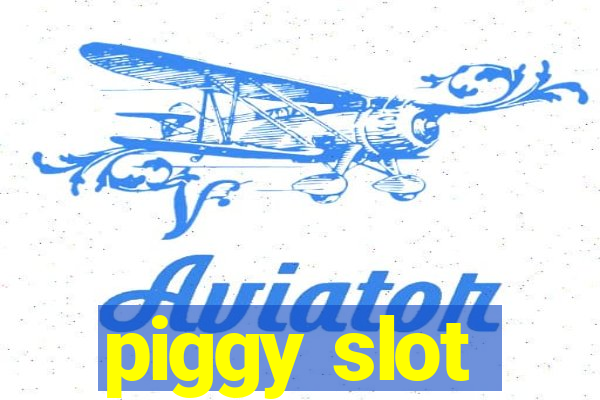 piggy slot