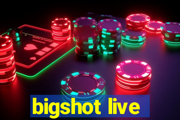 bigshot live