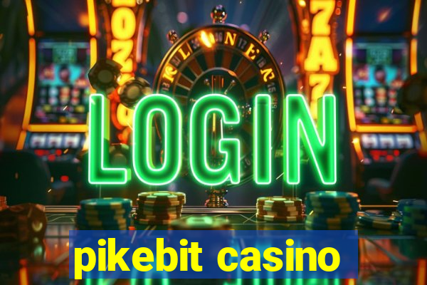 pikebit casino