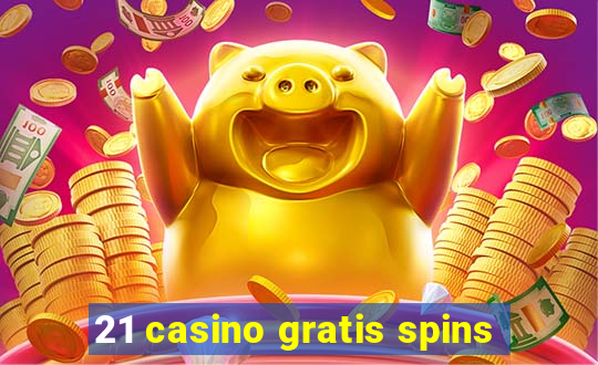 21 casino gratis spins