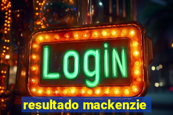 resultado mackenzie