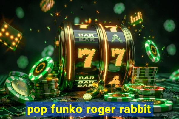 pop funko roger rabbit