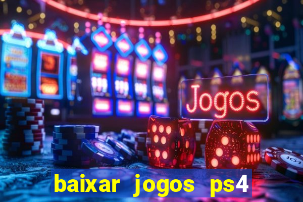 baixar jogos ps4 pkg pt-br