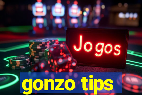 gonzo tips