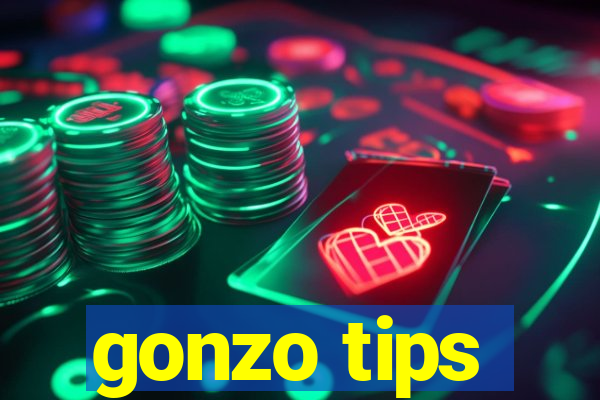 gonzo tips