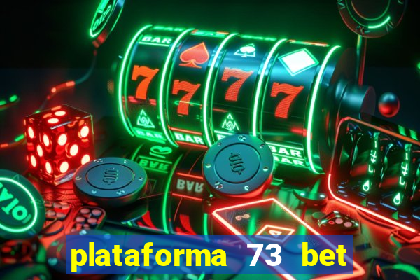 plataforma 73 bet 茅 confi谩vel