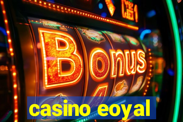 casino eoyal