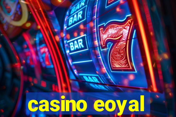 casino eoyal