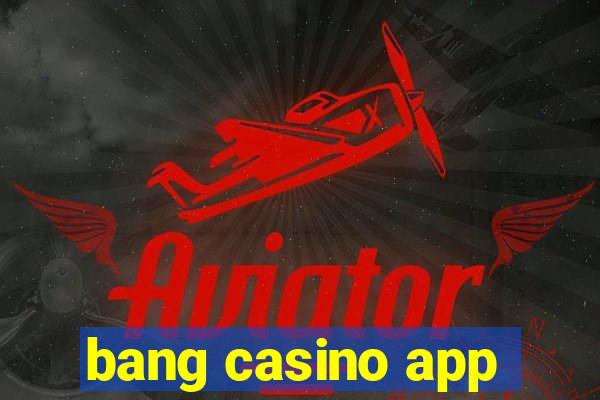 bang casino app