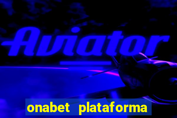 onabet plataforma de jogos