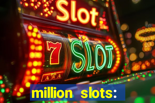 million slots: jackpot slots