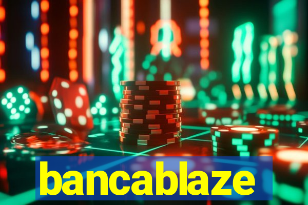 bancablaze