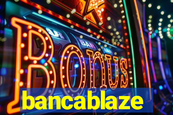 bancablaze