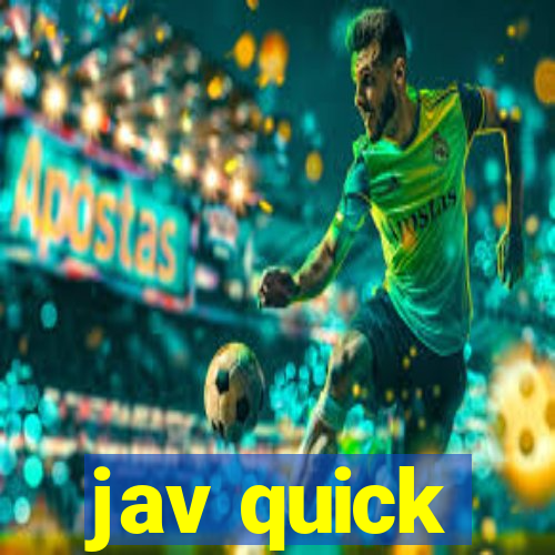 jav quick