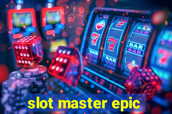 slot master epic