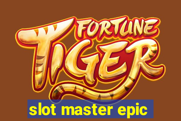 slot master epic