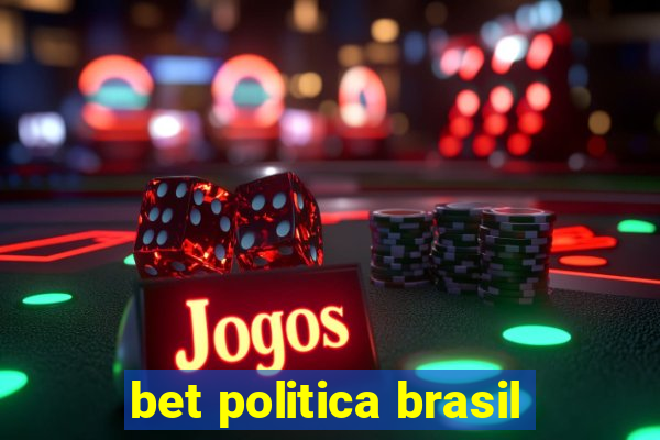 bet politica brasil