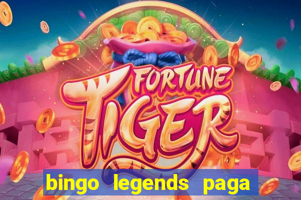 bingo legends paga de verdade