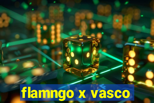 flamngo x vasco