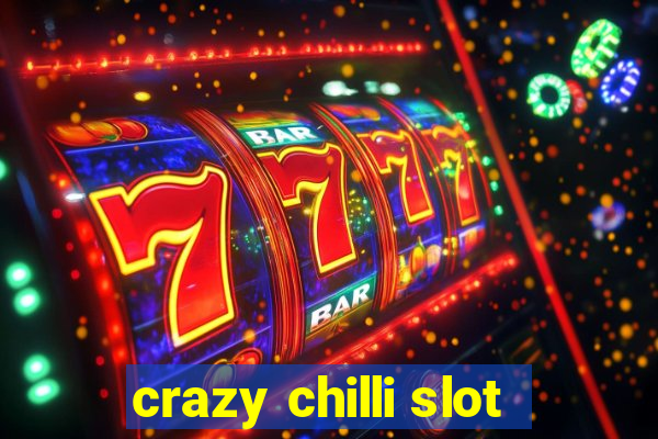 crazy chilli slot