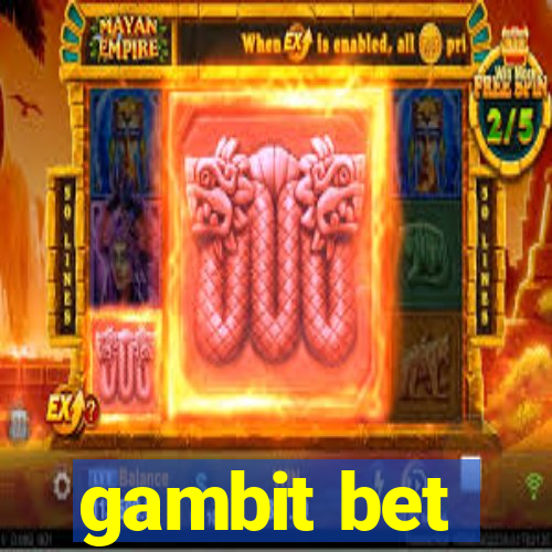 gambit bet