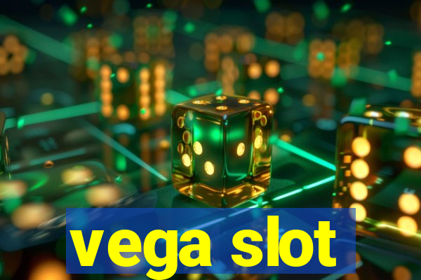 vega slot