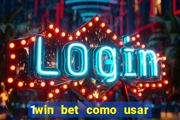 1win bet como usar o bonus