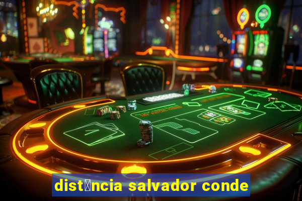 dist芒ncia salvador conde