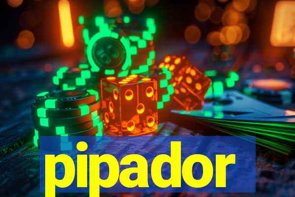 pipador